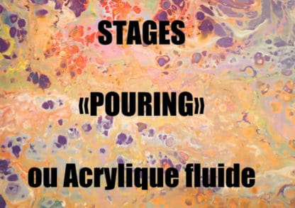 Stage "Pouring" ou Acrylique Fluide